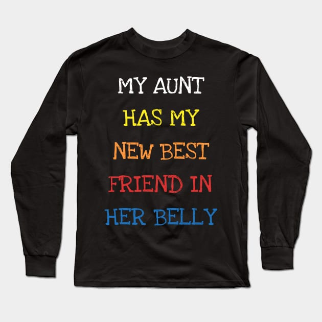 My Aunt Has My New Best Friend In Her Belly Cute Toddler Kid T-Shirt Long Sleeve T-Shirt by DDJOY Perfect Gift Shirts
